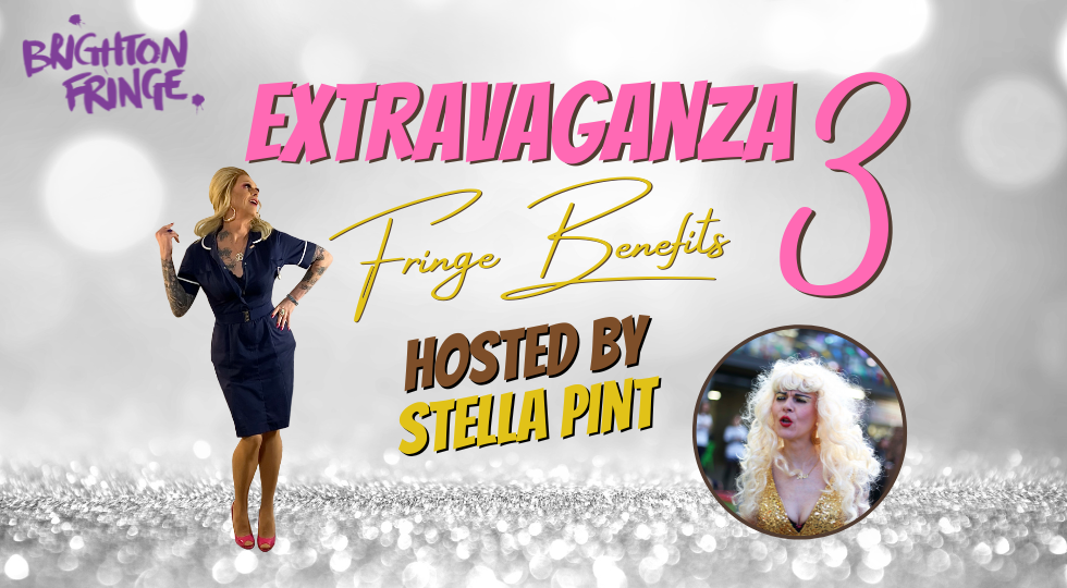 Extravaganza 3 - Fringe Benefits! promotion graphic with Brandy Bex in her nurse uniform and Stella Pint in her blonde wig and gold dress. The Brighton Fringe logo is in the top left.