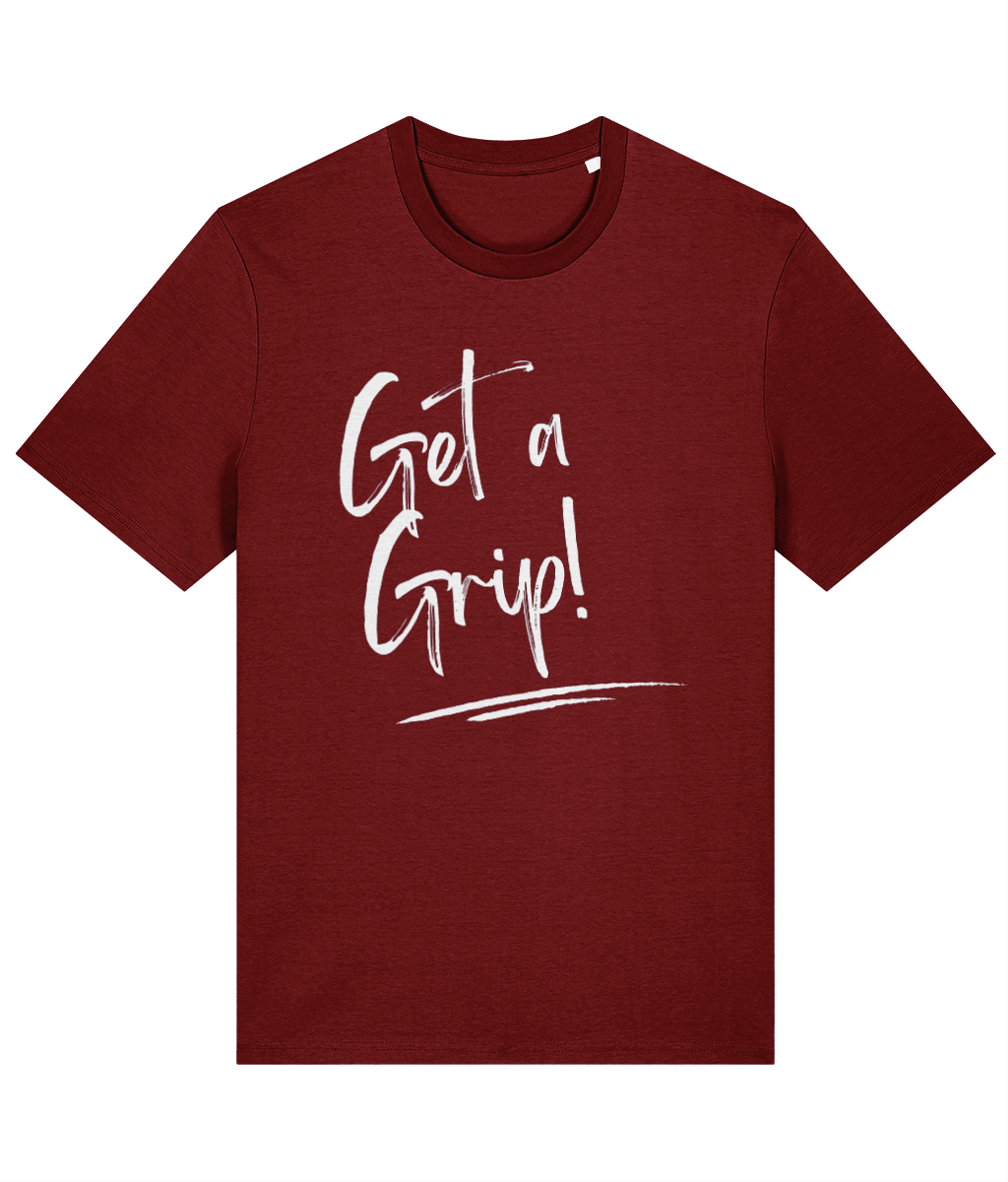 A burgundy organic cotton unisex t-shirt with the words Get a Grip! written in white across the chest.