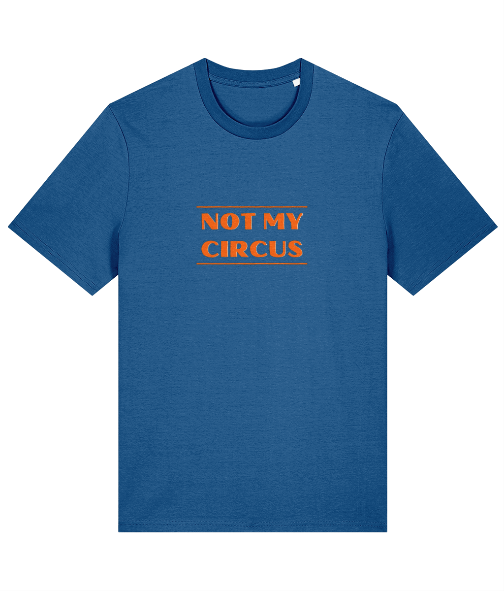 A mindful blue organic cotton unisex t-shirt with the slogan 'not my circus' written across the chest in bright orange.