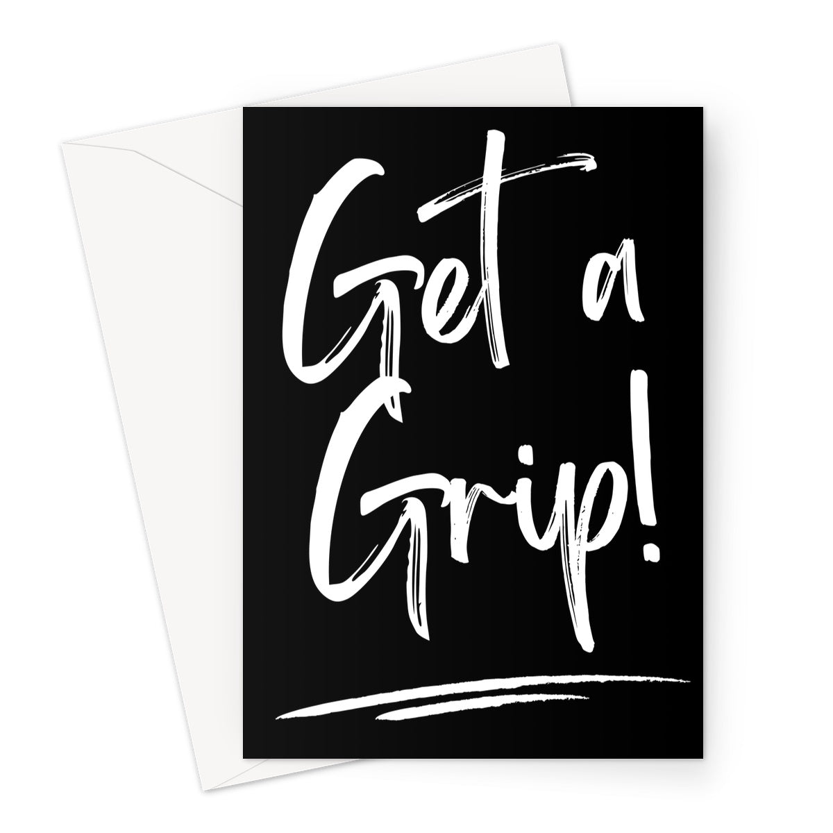 Blank greeting card with black background and the words 'Get a Grip' written in a large, white, handwriting-style font. The words are underlined by two white strokes at the bottom of the blank greeting card.