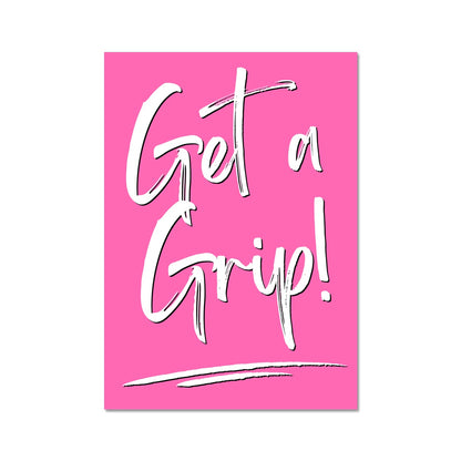 Rolled eco canvas with hot pink background and the words 'Get a Grip' written in a large, white, handwriting-style font. The words are underlined by two white strokes at the bottom of the blank greeting card.