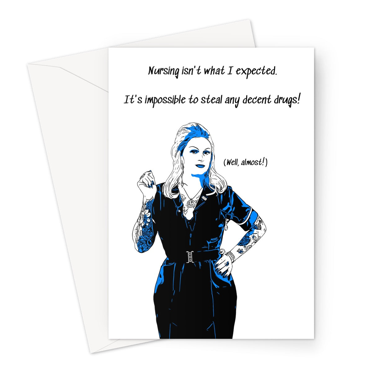 Blank greeting card with a cartoon picture of nurse Brandy Bex. Above Brandy's head, it reads 'Nursing isn't what I expected. It's impossible to steal any decent drugs.' Also, in brackets next to Brandy's face, it reads 'Well, almost!'