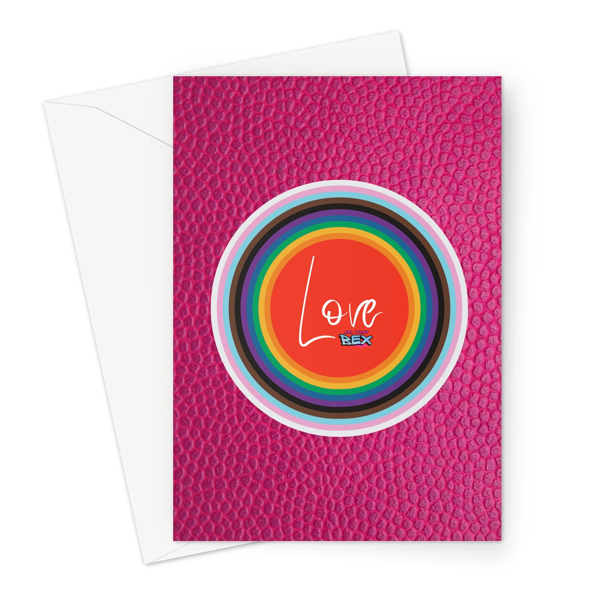 Blank greeting card with pink background. On the blank card are eleven different coloured circles on top of one another with the rim of each shown, similar to a target. The centre is red and has the word 'Love' written in a white. The All That Bex logo is next to it. The colours from inside out represent the LGBTQIA pride flag with the rainbow, black and brown, and trans pink, blue, and white.
